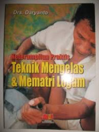 Keterampilan Praktis: Teknik Mengelas dan Mematri Logam