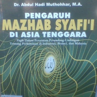 Pengaruh Mazhab Syafi'i di Asia Tenggara: Fiqih dalam Peraturan Perundang-Undangan Tentang Perkawinan di Indonesia, Brunei dan Malaysia