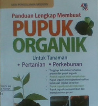 Panduan Lengkap Membuat Pupuk Organik Untuk Tanaman Pertanian dan Perkebunan