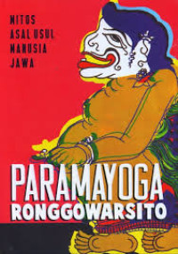 PARAMAYOGA RONGGOWARSITO: MITOS ASAL USUL MANUSIA JAWA