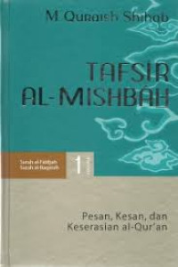 Tafsir Al Misbah: Pesan, Kesan dan Keserasian Al-Quran Volume 1