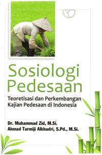 Sosiologi Pedesaan : Teoretisasi Dan Perkembangan Kajian pedesaan di Indonesia