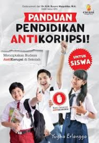 Panduan Pendidikan Anti Korupsi untuk Siswa: Menciptakan Budaya Antikorupsi di Sekolah