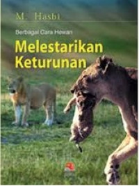 Berbagai Cara Hewan Melestarikan Keturunan