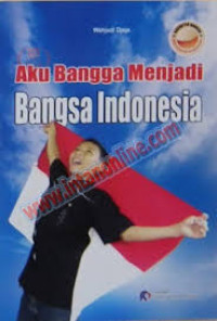 Aku Bangga Menjadi Bangsa Indonesia