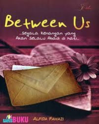 Image of Between Us: Segala kenangan yang Akan Selalu Abadi di Hati