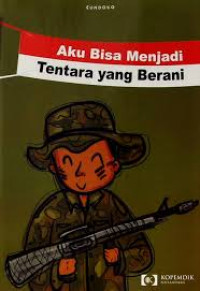 Aku Bisa Menjadi Tentara yang Berani