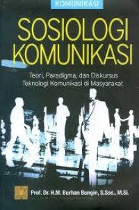 Sosiologi Komunikasi: Teori, Paradigma dan Diskursus Teknologi Komunikasi di Masyarakat