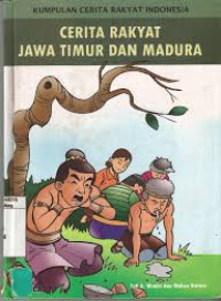 Kumpulan Cerita Rakyat Indonesia: Jawa Timur dan Madura