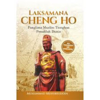 LAKSAMANA CHENG HO: PANGLIMA MUSLIM TIONGHOA PENAKLUK DUNIA