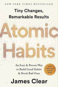 Atomic Habits: perubahan kecil yang memberikan hasil luar biasa