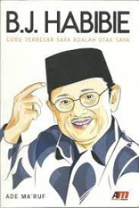 B.J Habibie : Guru Terbesar Saya Adalah Otak Saya