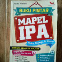 Buku Pintar Mapel IPA (Fisika, Biologi, dan Kimia) SMP