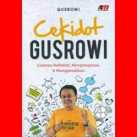 CEKIDOT GUSROWI: Coretan reflektif, Menginspirasi, & Menggerakkan