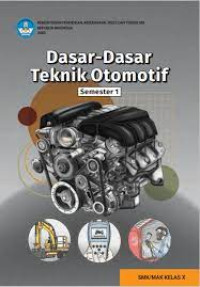 Dasar-Dasar Teknik Otomotif
untuk SMK/MAK Kelas X Semester 1 - 2022
