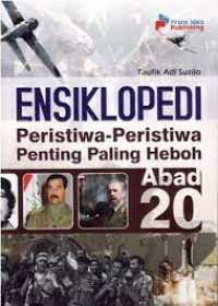 Ensiklopedi Peristiwa Penting Paling Heboh Abad 20