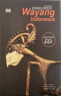 Ensiklopedi wayang indonesia: edisi revisi aksara D-E-F