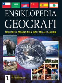 Ensiklopedia Geografi 1: Fisik Bumi - Artik, Amerika Utara, dan Amerika Tengah