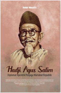 Hadji Agus Salim Diplomat Nyentrik Penjaga Martabat Republik