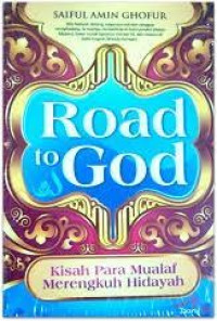 Road to God: kisah para mualaf merengkuh hidayah