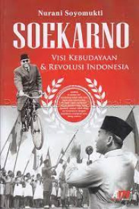 Soekarno Visi Kebudayaan dan Revolusi Indonesia