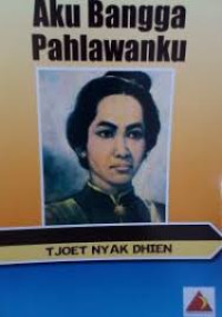Aku Bangga Pahlawanku: Tjoet Nyak Dhien