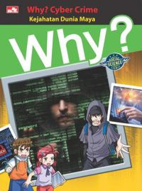 Why? Cyber Crime - Kejahatan Dunia Maya