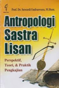 Antropologi Sastra Lisan: Perspektif, Teori, dan Praktik Pengkajian