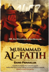 Muhammad al-fatih : sang penakluk yang diramalkan