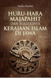 HURU-HARA MAJAPAHIT & BERDIRINYA KERAJAAN ISLAM DI JAWA