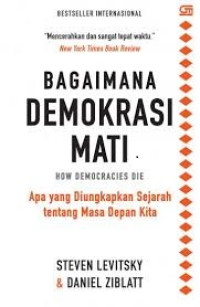 Bagaimana Demokrasi Mati: Apa Yang Diungkapkan Sejarah Tentang Masa Depan KIta