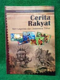 Cerita Rakyat: Seri Legenda dari Indonesia Timur