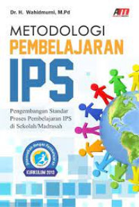 Metodologi pembelajaran IPS : pengembangan standar proses pembelajaran IPS di sekolah/madrasah