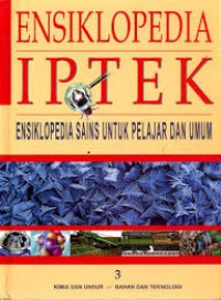 Ensiklopedia IPTEK 3: Kimia dan Unsur - Bahan dan Teknologi