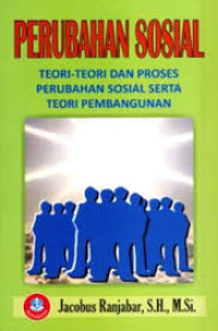 Perubahan Sosial, Teori-teori dan Proses Perubahan Sosial Serta Teori Pembangunan