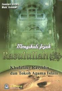 Mengikuti Jejak Rasulullah: Khulafaur Rasyidin dan Tokoh Agama Islam