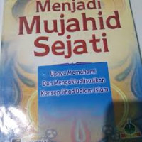 Menjadi Mujahid Sejati: Upaya Memahami dan Mengaktualisasikan Konsep Jihad Dalam Islam