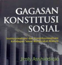 Gagasan Konstitusi Sosial: Institusionalisasi  dan Konstitusionalisasi Kehidupan Sosial Bagi Masyarakat Madani