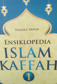 Ensiklopedi Islam Kaffah 1