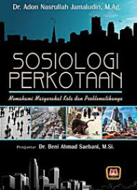 Sosiologi Perkotaan: Memahami Masyarakat Kota dan Problematika nya