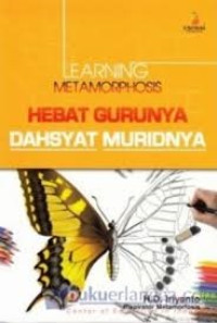 Learning Metamorhosis: Hebat Gurunya, Dahsyat Muridnya