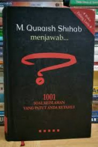 M. Quraish Shihab menjawab... 1001 Soal Keislaman yang Patut Anda Ketahui