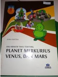 Aku Makin Tahu Tentang: Planet Merkurius, Venus dan Mars