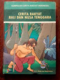 Kumpulan Cerita Rakyat Indonesia: Cerita Rakyat Bali dan Nusa Tenggara