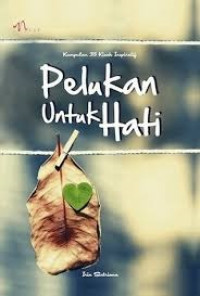 Pelukan Untuk Hati: Kumpulan 35 Kisah Inspiratif