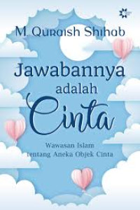 Jawabannya Adalah Cinta: Wawasan Islam tentang Aneka Objek Cinta