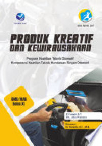 Produk Kreatif dan Kewirausahaan SMA/MAK XI: Program Keahlian Teknik Otomotif. Kompetensi Keahlian Teknik Kendaraan Ringan Otomotif
