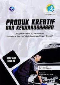 Produk Kreatif dan Kewirausahaan SMA/MAK XII: Program Keahlian Teknik Otomotif. Kompetensi Keahlian Teknik Kendaraan Ringan Otomotif