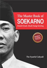 The Master Book of Soekarno: Kisah-kisah Abadi Sang Ideolog