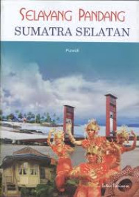 Selayang Pandang Sumatra Selatan